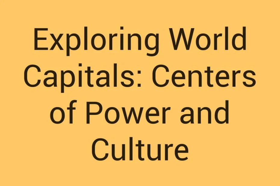 exploring-world-capitals-centers-of-power-and-culture
