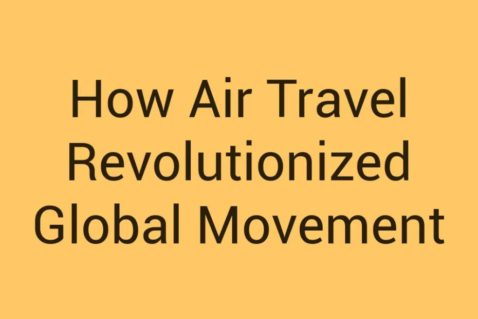 how-air-travel-revolutionized-global-movement
