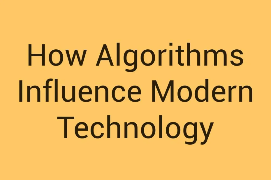 how-algorithms-influence-modern-technology