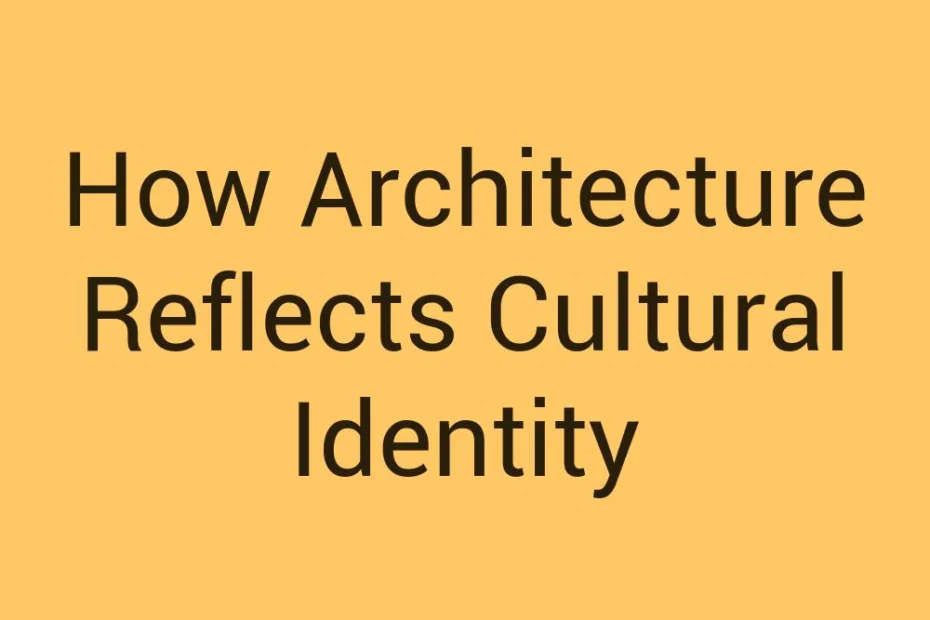 how-architecture-reflects-cultural-identity