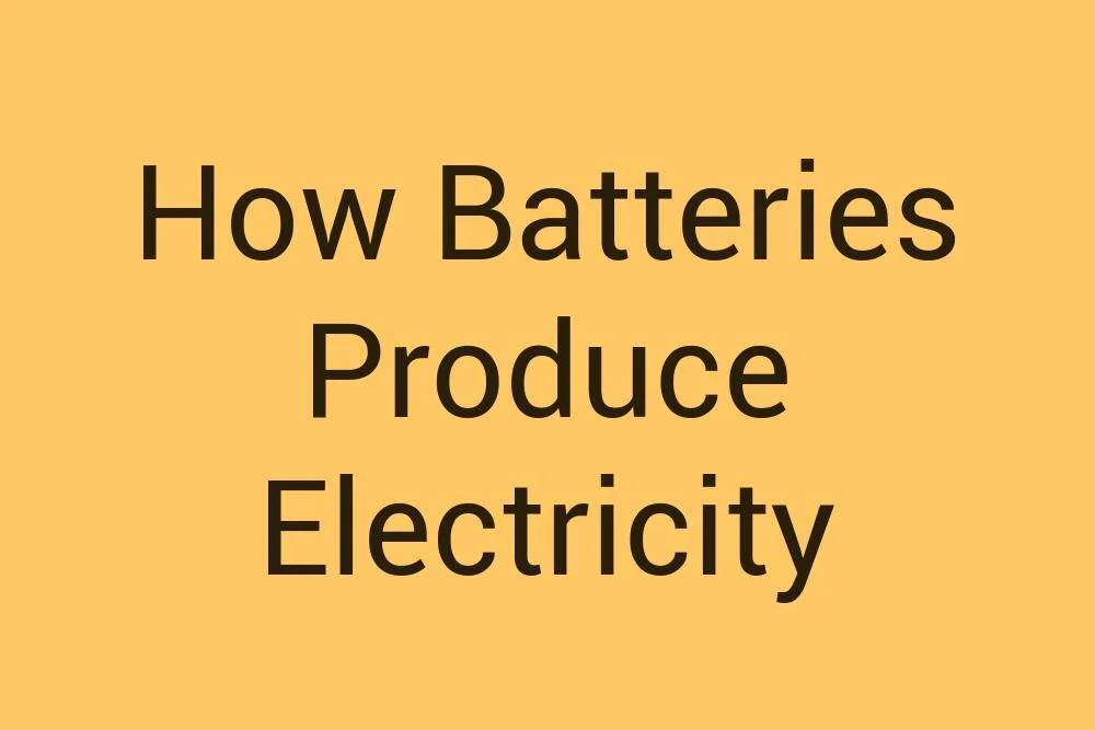 how-batteries-produce-electricity