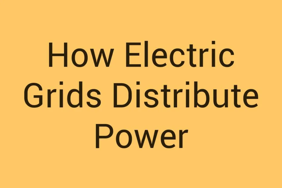 how-electric-grids-distribute-power