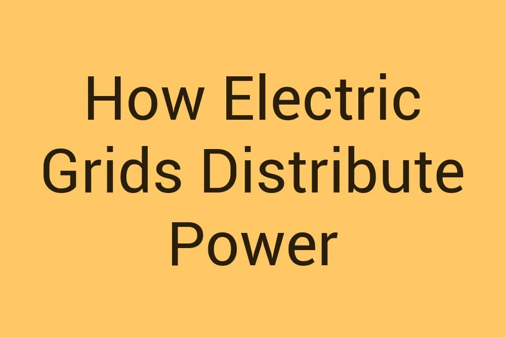 how-electric-grids-distribute-power