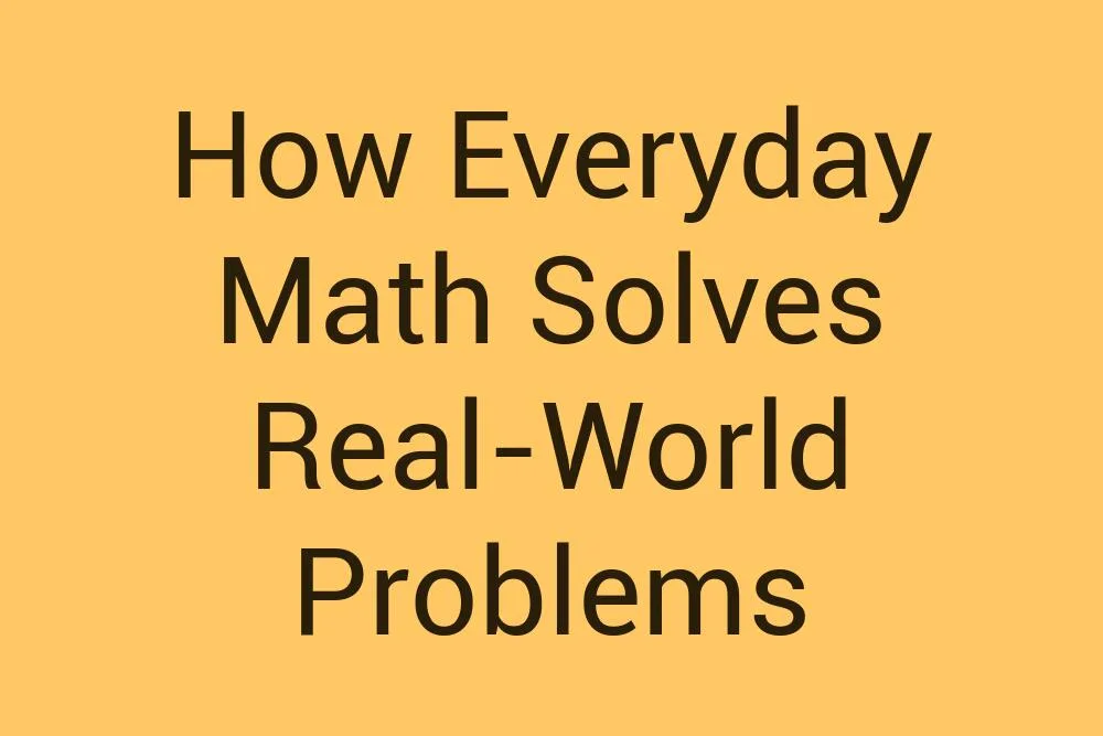 how-everyday-math-solves-real-world-problems