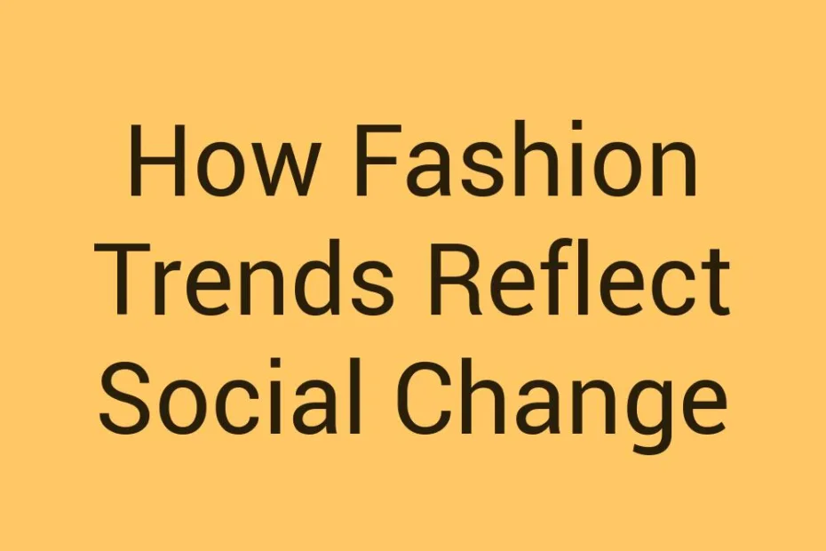 how-fashion-trends-reflect-social-change