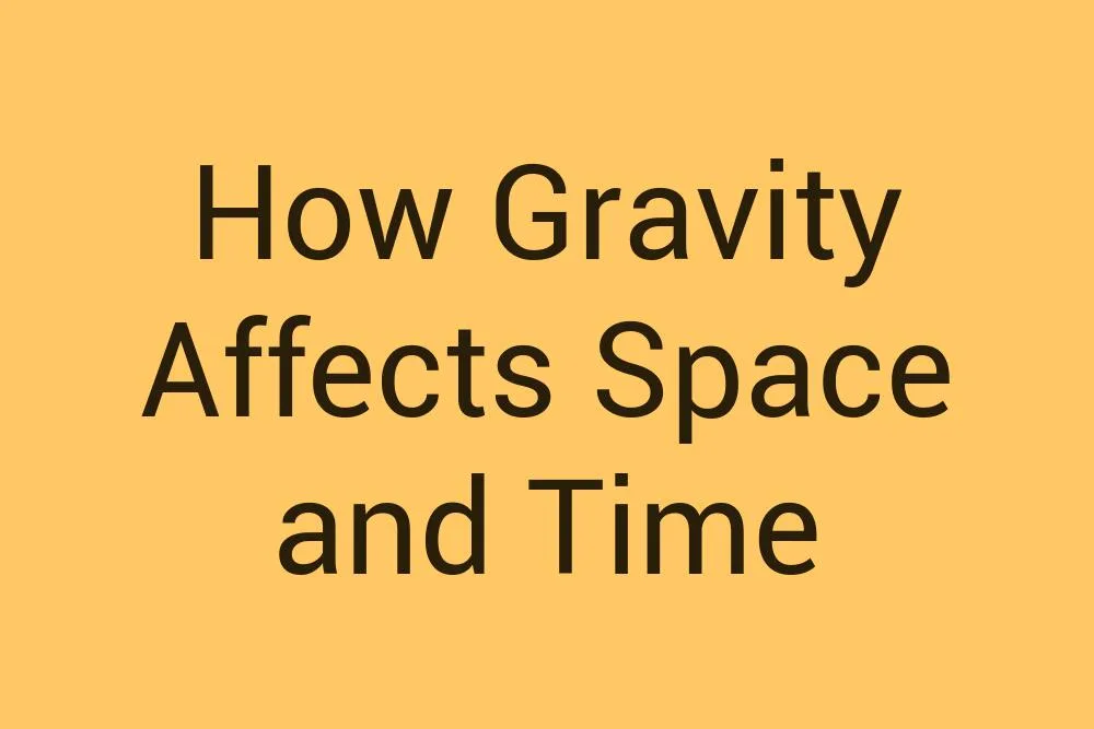 How Gravity Affects Space and Time - Infysia