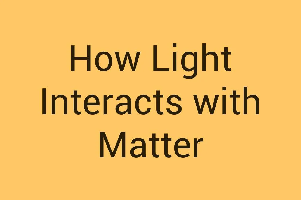 how-light-interacts-with-matter