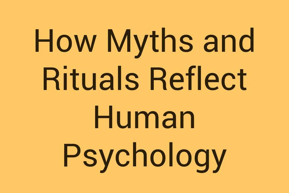 How Myths and Rituals Reflect Human Psychology - Infysia