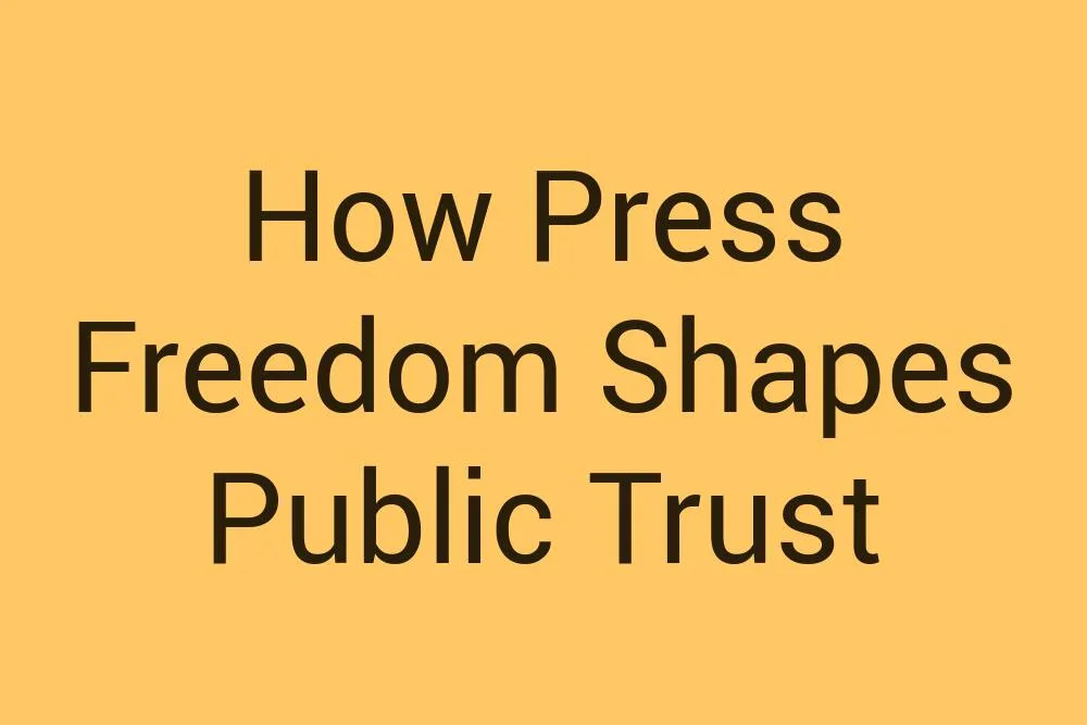 how-press-freedom-shapes-public-trust