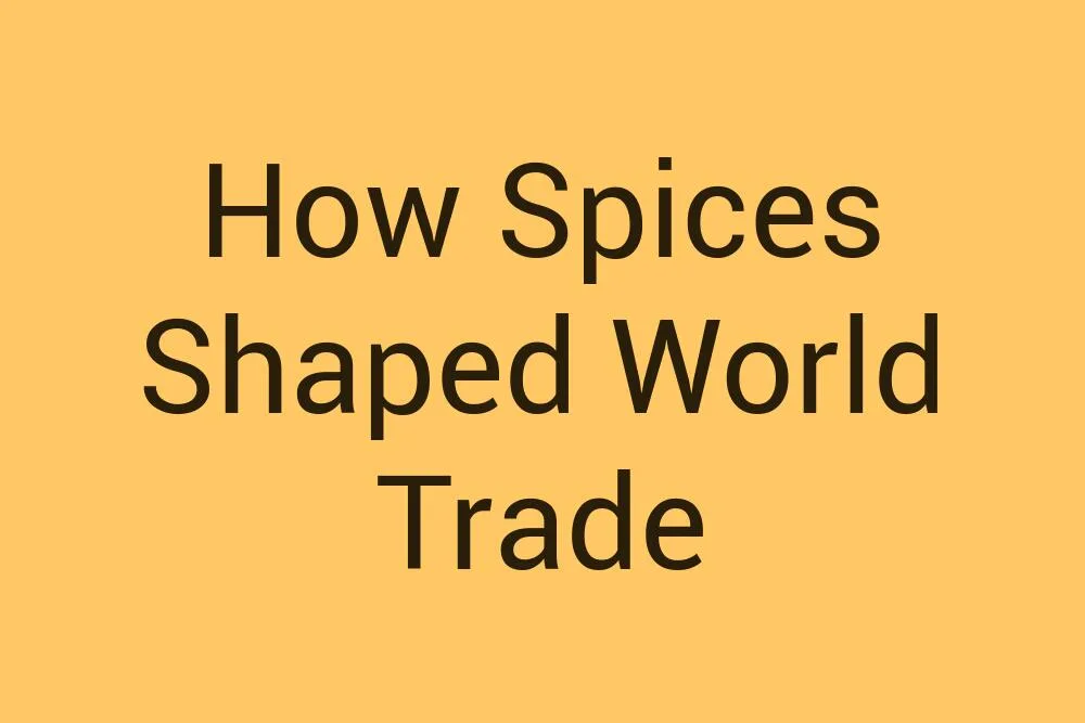 how-spices-shaped-world-trade