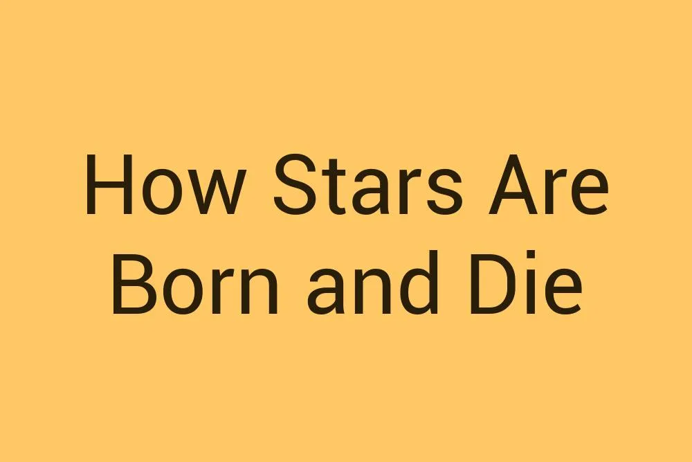 How Stars Are Born and Die - Infysia