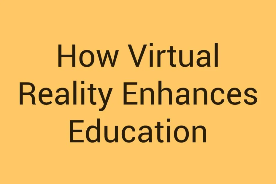 how-virtual-reality-enhances-education