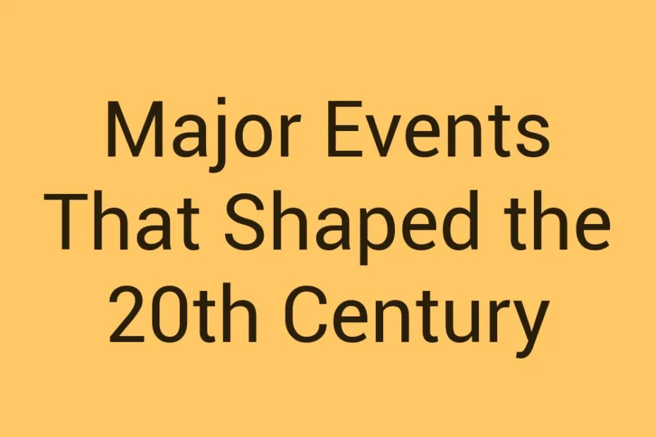 major-events-that-shaped-the-20th-century