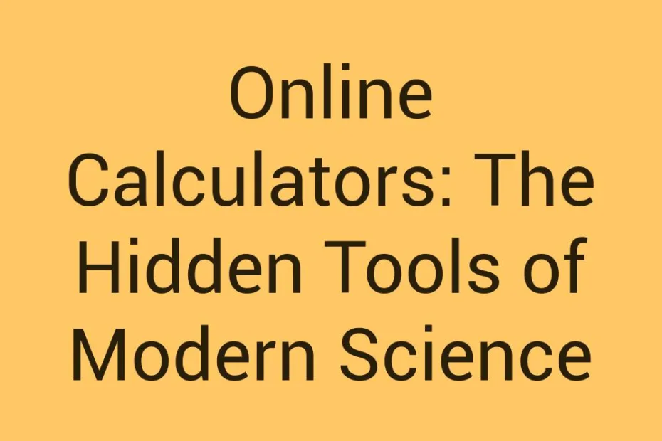 online-calculators-the-hidden-tools-of-modern-science