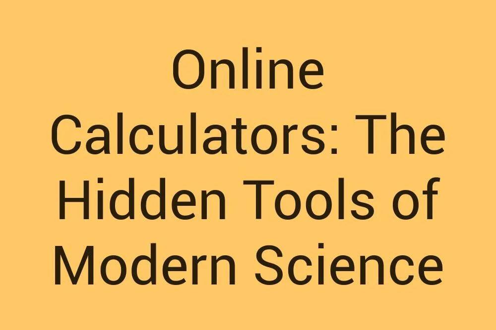 online-calculators-the-hidden-tools-of-modern-science