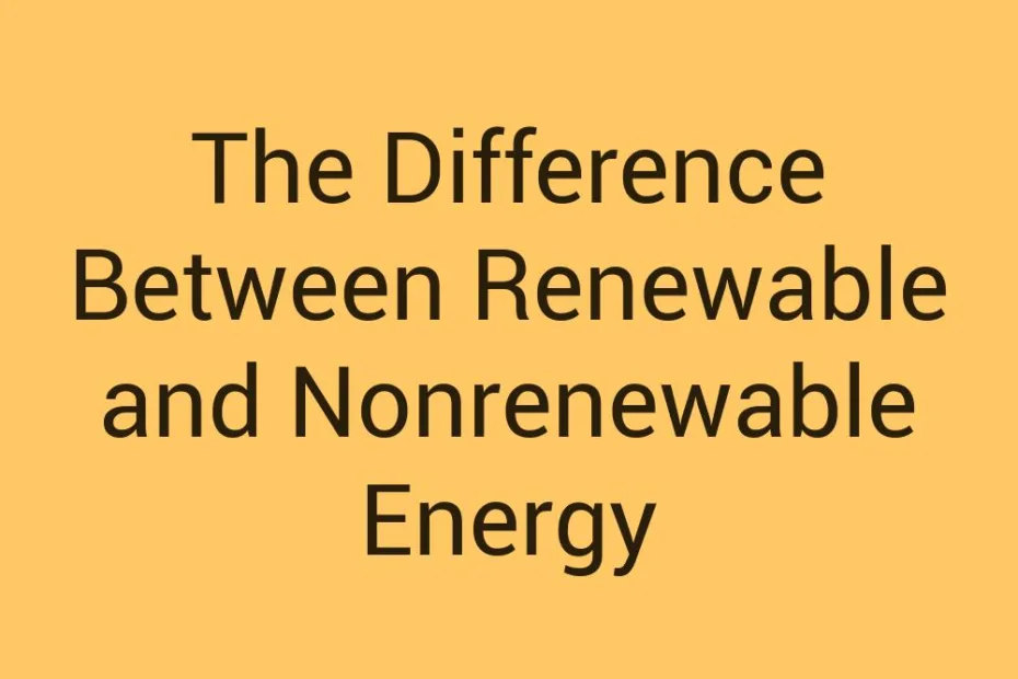 the-difference-between-renewable-and-nonrenewable-energy
