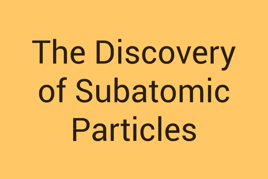 the-discovery-of-subatomic-particles