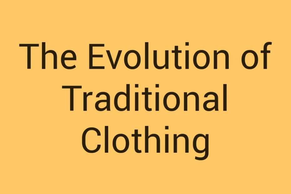 the-evolution-of-traditional-clothing