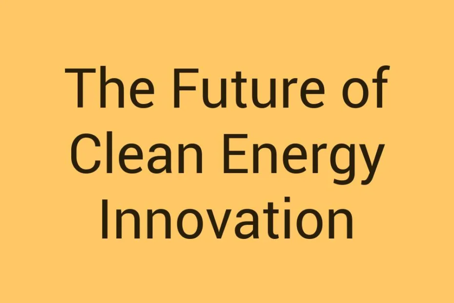 the-future-of-clean-energy-innovation