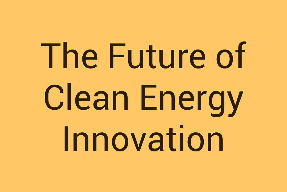 the-future-of-clean-energy-innovation