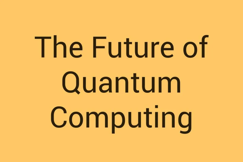 the-future-of-quantum-computing