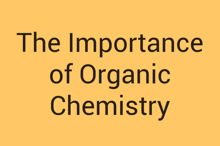 the-importance-of-organic-chemistry