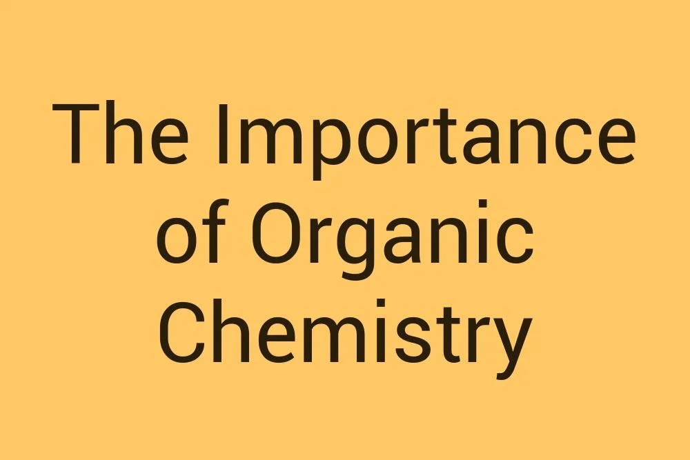 the-importance-of-organic-chemistry