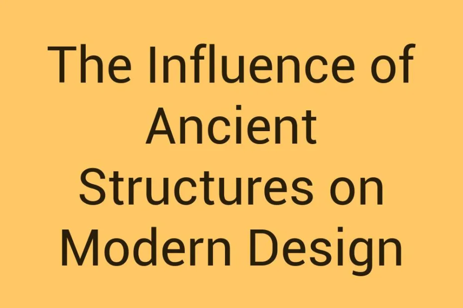 the-influence-of-ancient-structures-on-modern-design