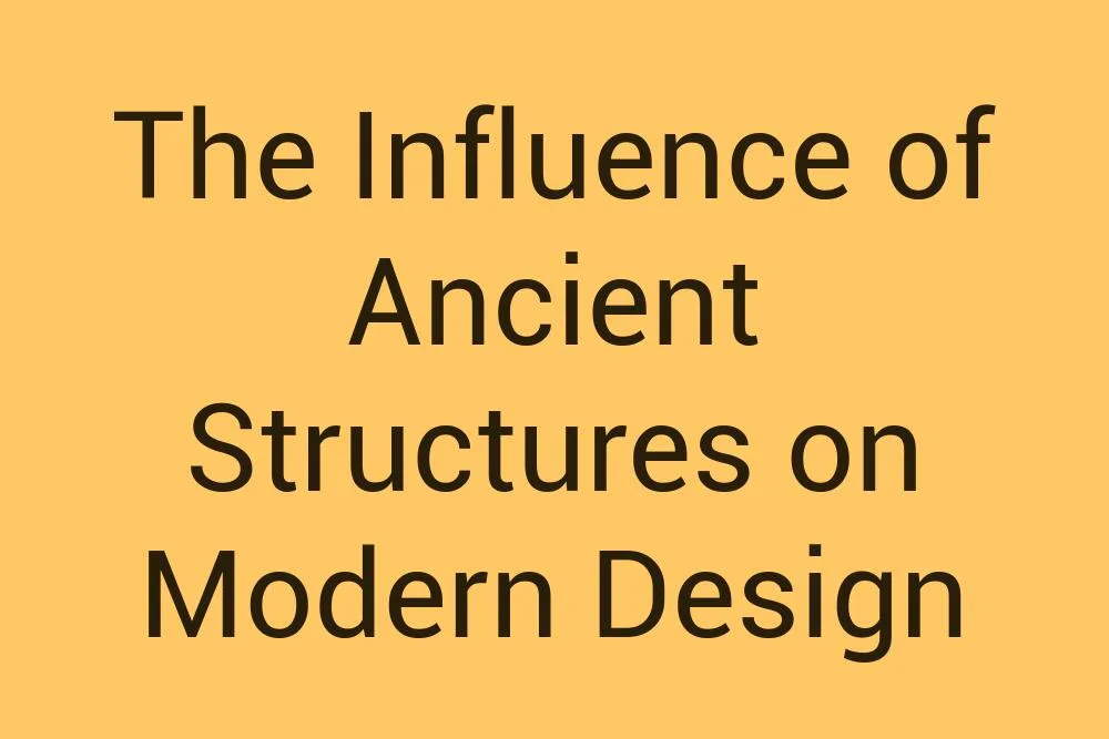 the-influence-of-ancient-structures-on-modern-design