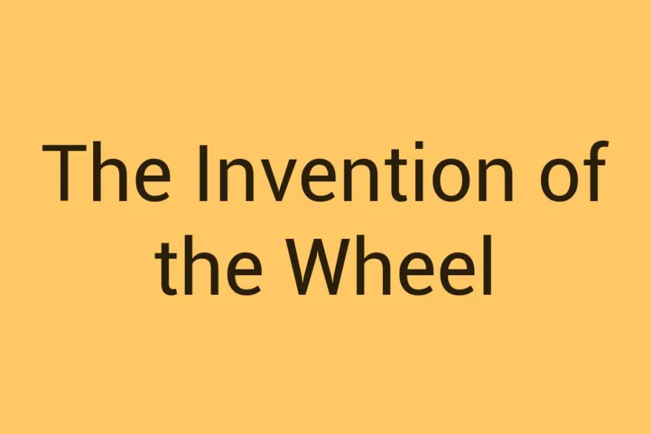 the-invention-of-the-wheel