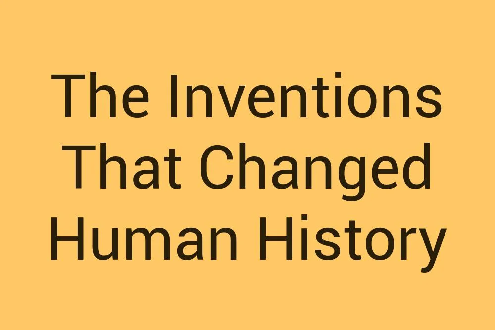 the-inventions-that-changed-human-history