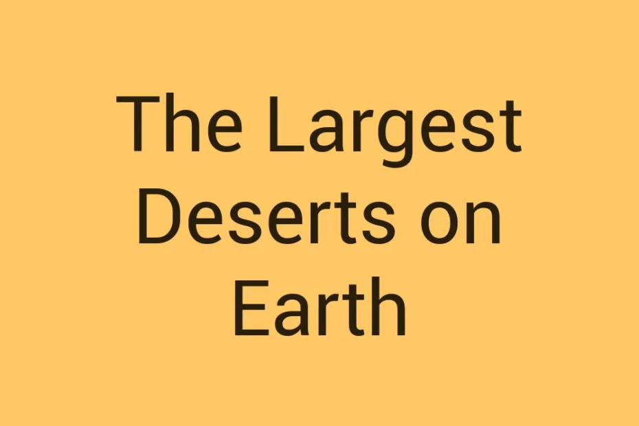 the-largest-deserts-on-earth