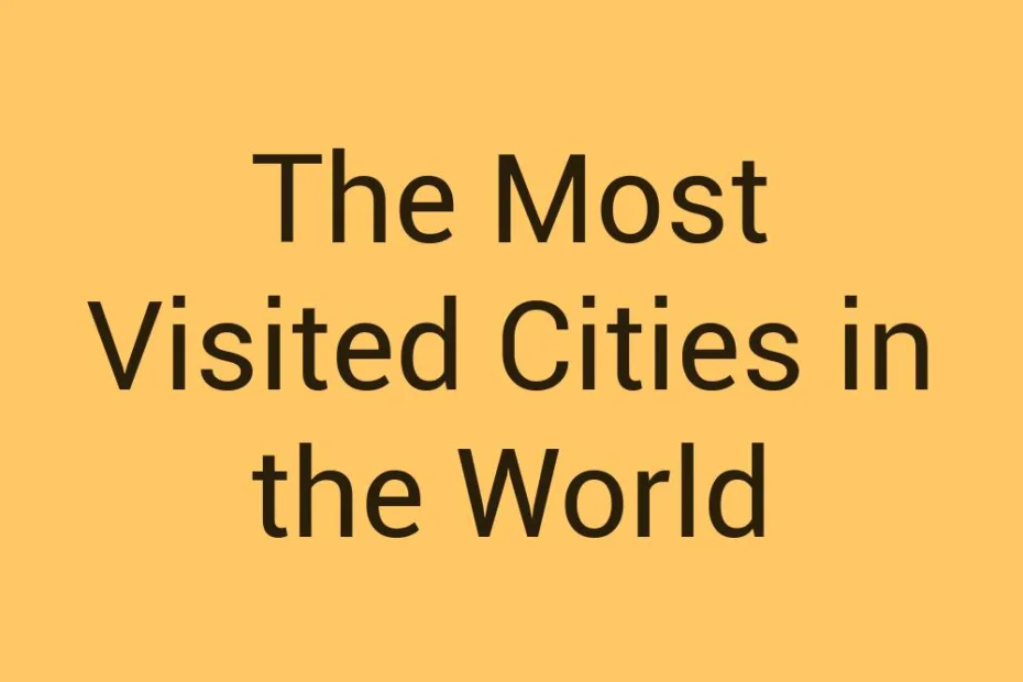 the-most-visited-cities-in-the-world