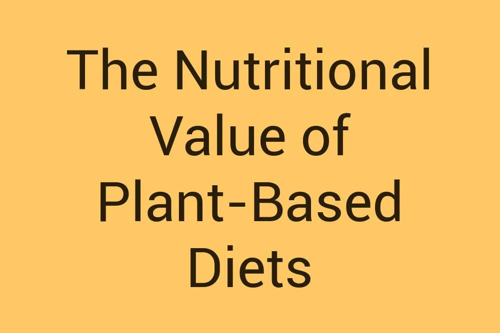 the-nutritional-value-of-plant-based-diets