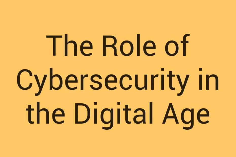 the-role-of-cybersecurity-in-the-digital-age