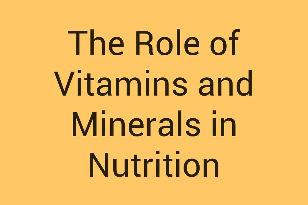 The Role of Vitamins and Minerals in Nutrition - Infysia