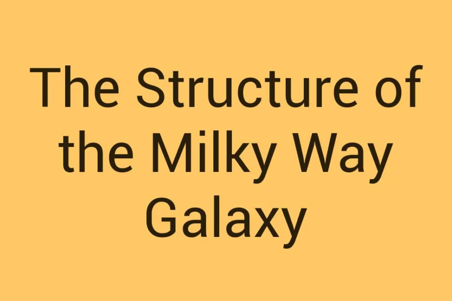 the-structure-of-the-milky-way-galaxy