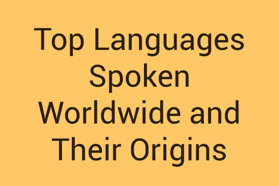 top-languages-spoken-worldwide-and-their-origins