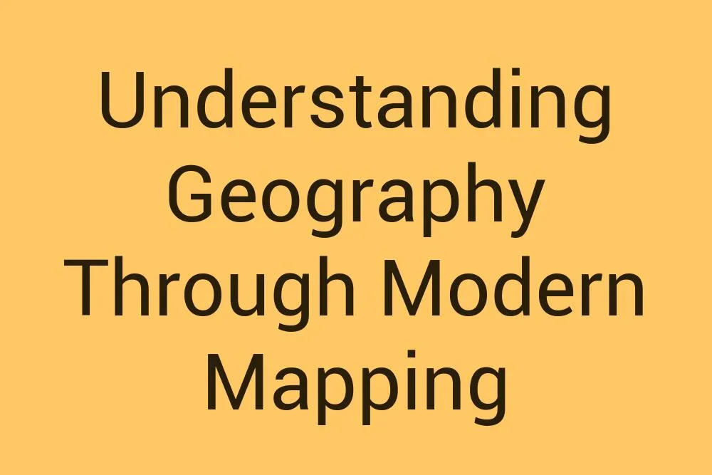understanding-geography-through-modern-mapping