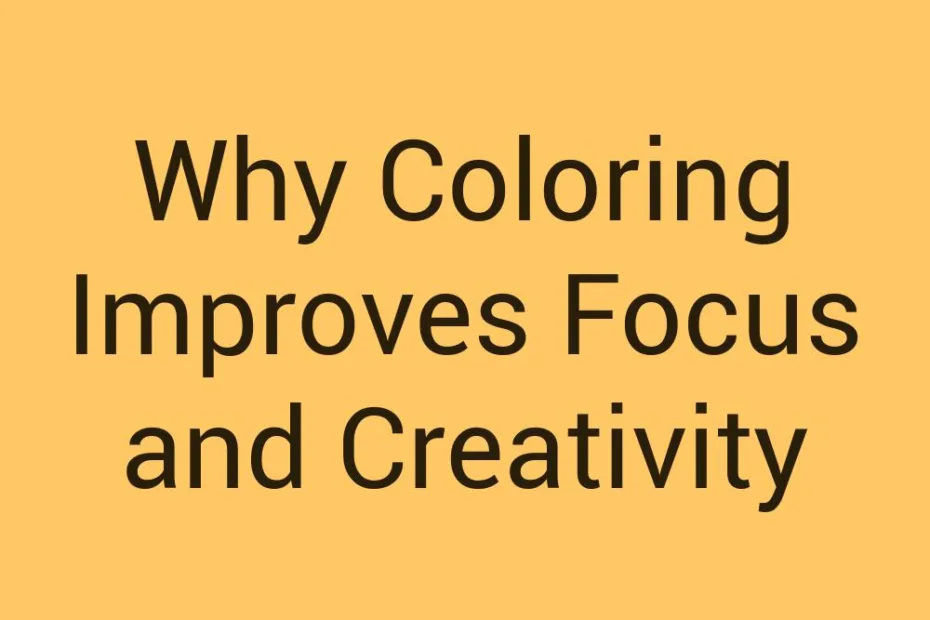 why-coloring-improves-focus-and-creativity
