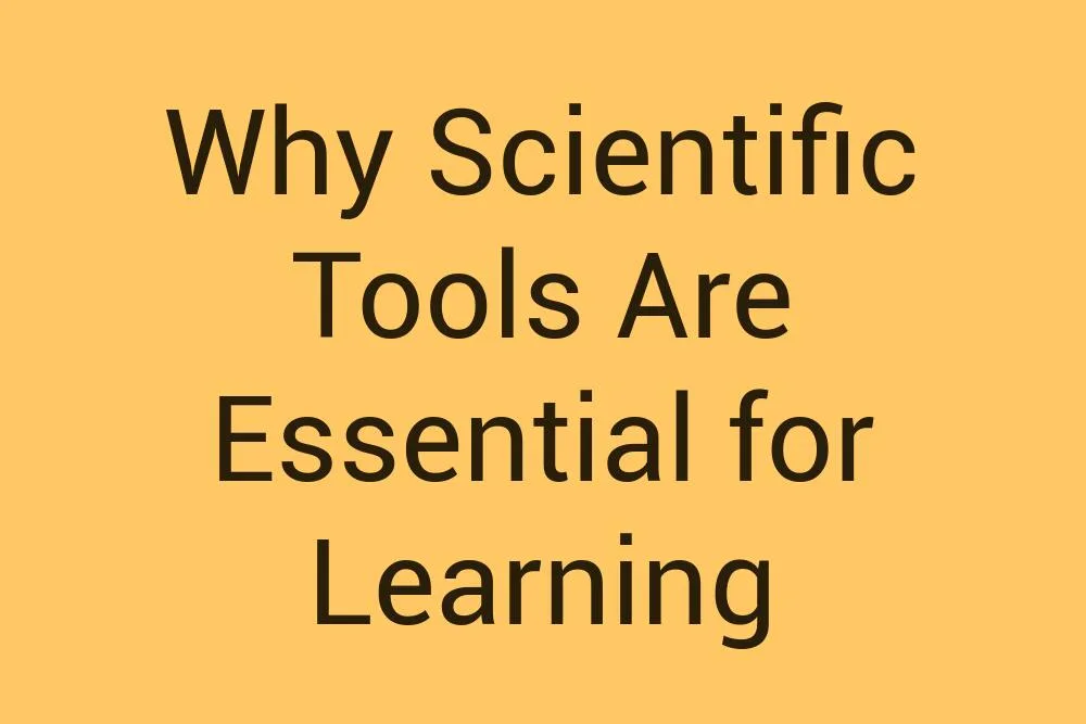 why-scientific-tools-are-essential-for-learning