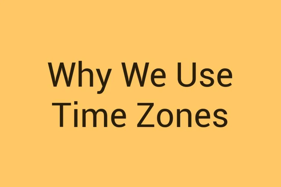 why-we-use-time-zones