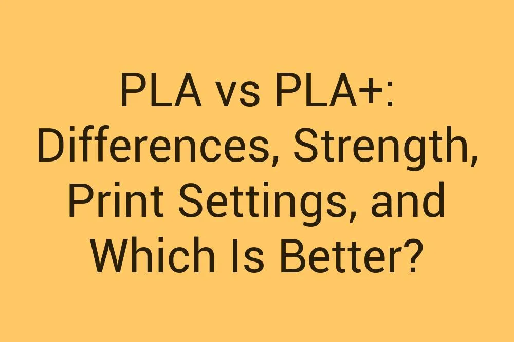 Pla Vs Pla Differences Strength Print Settings And Which Is Better