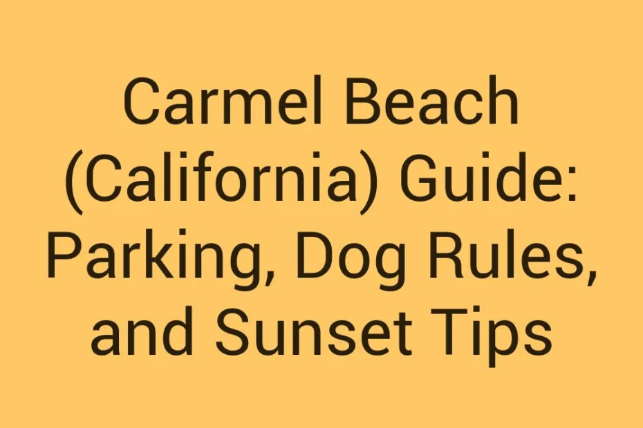 Carmel Beach California Guide Parking Dog Rules And Sunset Tips