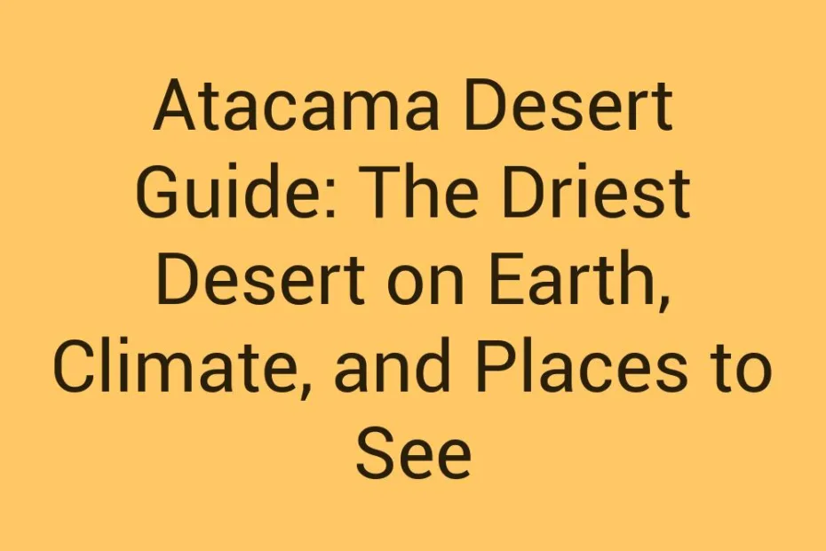 Atacama Desert Guide The Driest Desert On Earth Climate And Places To See