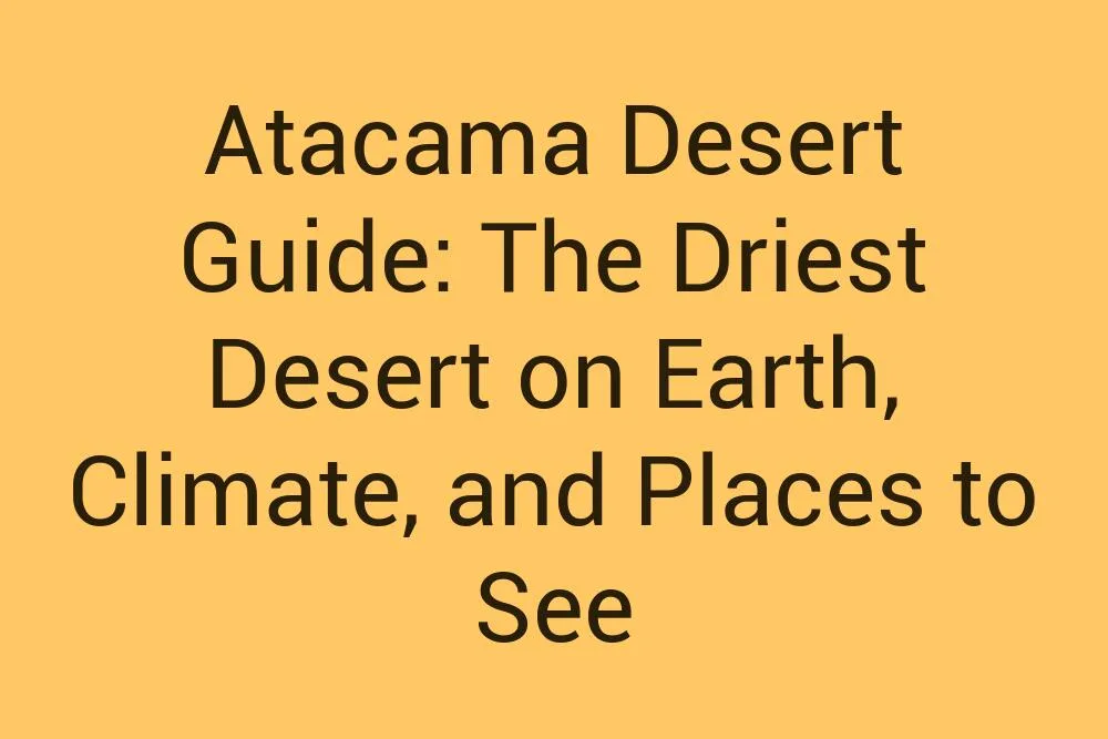 Atacama Desert Guide The Driest Desert On Earth Climate And Places To See