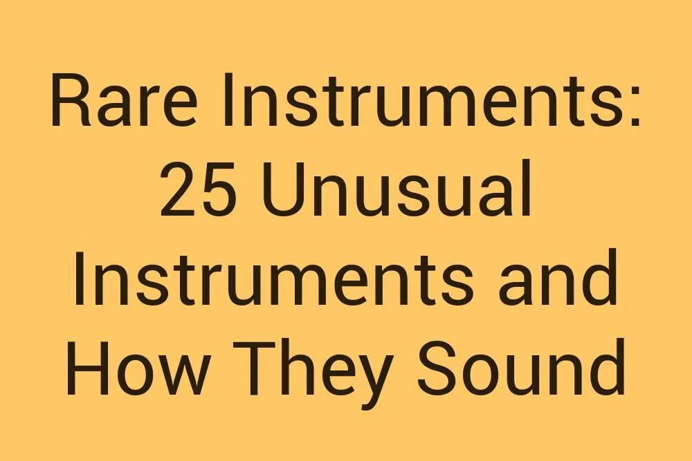 Rare Instruments 25 Unusual Instruments And How They Sound