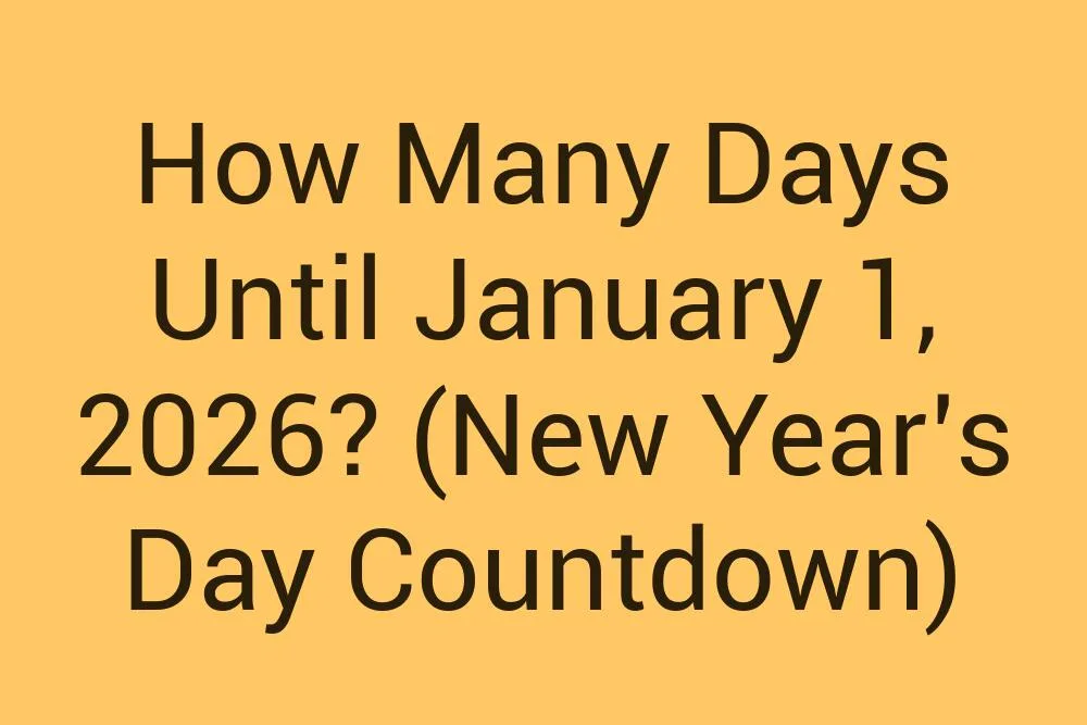 How Many Days Until January 1 2026 New Years Day Countdown