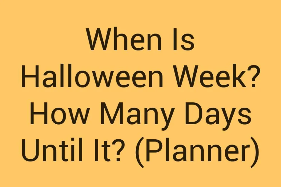 When Is Halloween Week How Many Days Until It Planner
