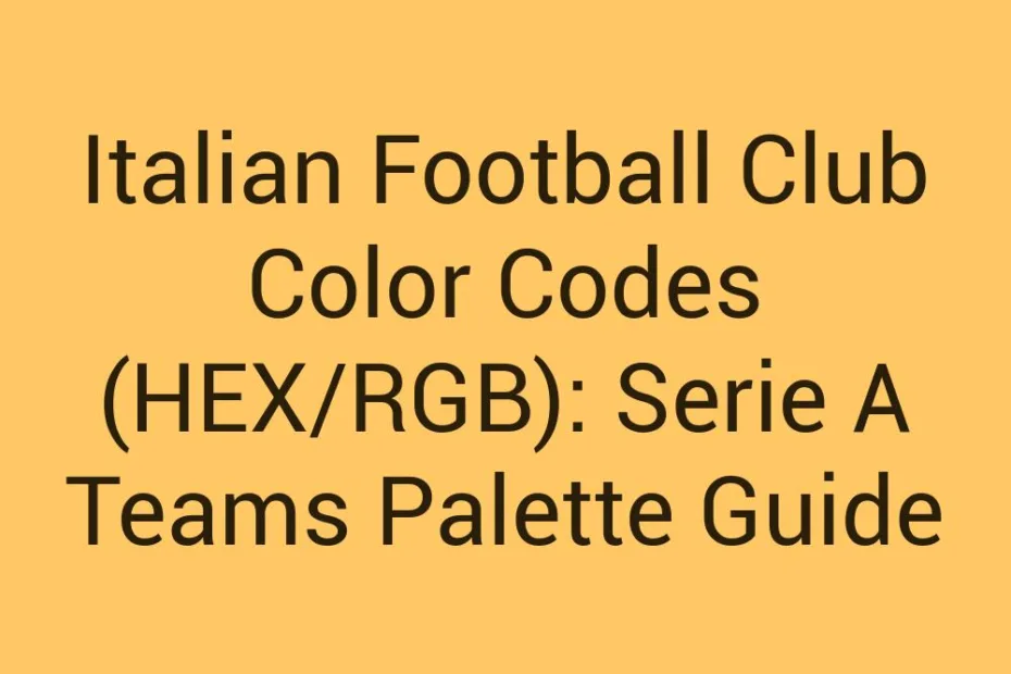 Italian Football Club Color Codes Hex Rgb Serie A Teams Palette Guide